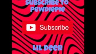 Lil Deer – Subscribe to Pewdiepie